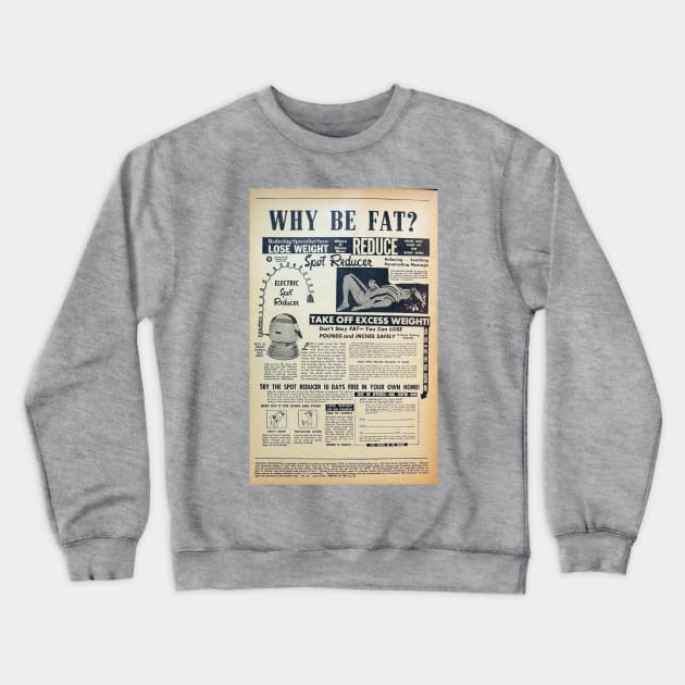 Why be Fat? Crewneck Sweatshirt by Brockapulco